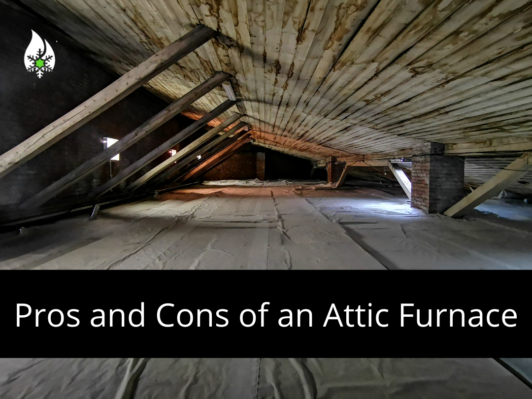 Pros and Cons of an attic furnace