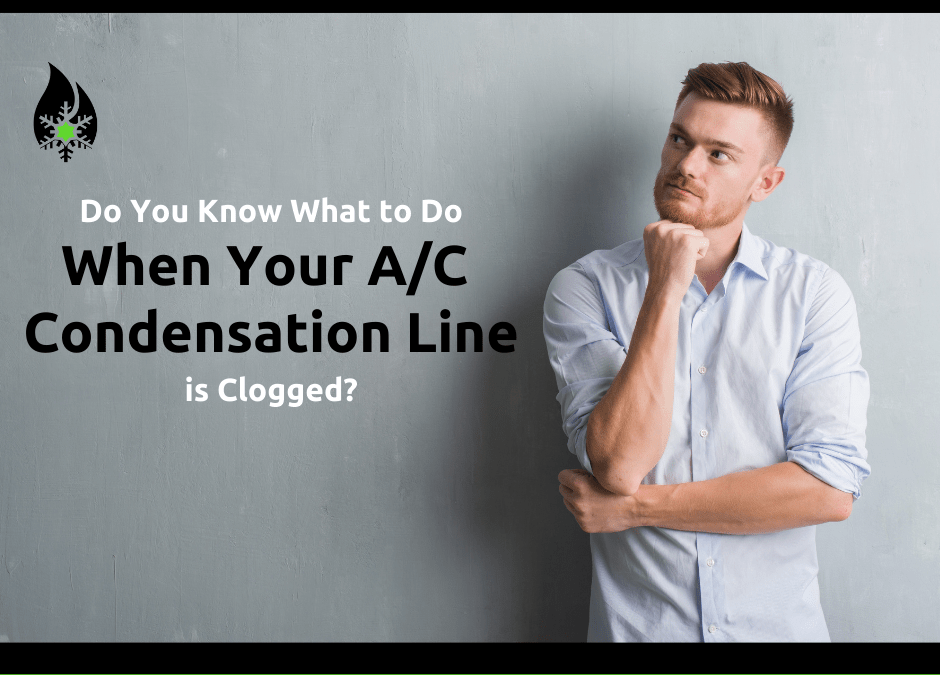 What to Do When Your A/C Condensation Line is Clogged